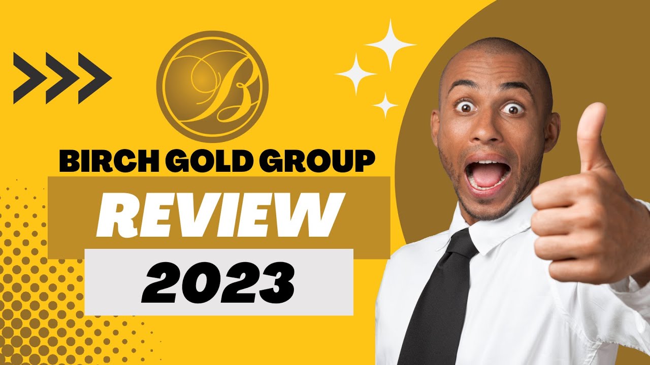 Birch Gold Group Review 2023: An In-depth Look At Birch Gold Group - Caren Goldman