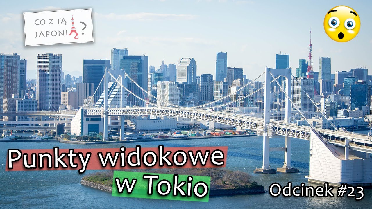 Punkty widokowe w Tokio [#23 Co z tą Japonią?]