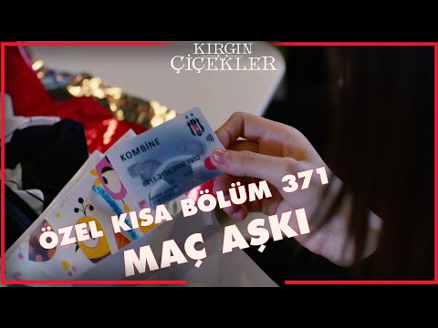 Kırgın Çiçekler Özel Kısa Bölümler | 371