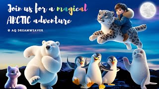 [Uncover the Frosty Fun!] Exploring the Arctic for kids - Goodnight Arctic |Toddler Sleepy Story