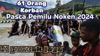 PART I (61 ORANG KORBAN PASCA PEMILU SISTEM NOKEN DI PAPUA TENGAH PUNCAK JAYA)2 ORANG MENIGGAL DUNIA