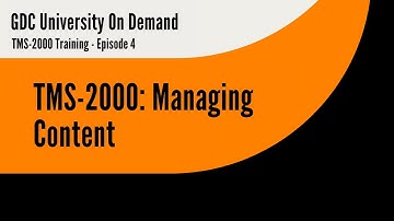 4. GDC TMS-2000 Training - Managing Content