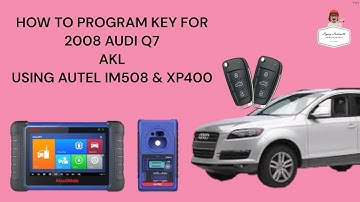 HOW TO PROGRAM KEY FOR 2008 AUDI Q7 AKL USING AUTEL IM508 & XP400