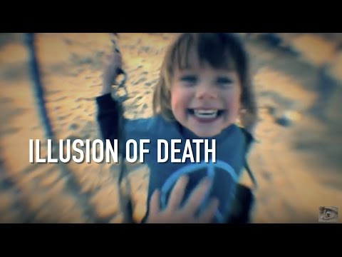 Video: Death Is An Illusion - Alternative View