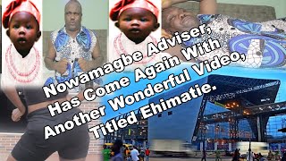 Nowamagbe Adviser, Has Come Again With Another Wonderful Video, Titled, Ehimatie