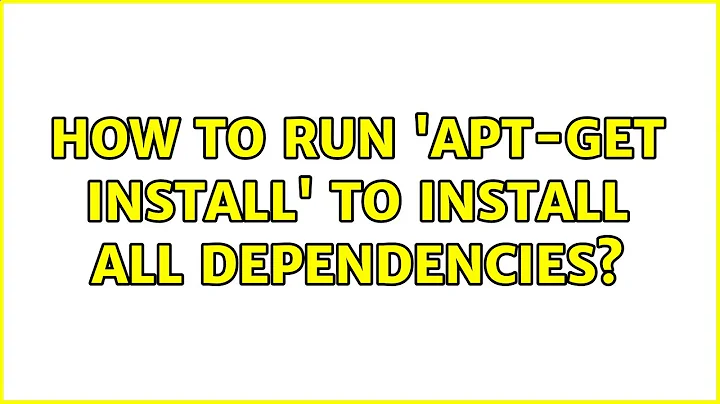 Ubuntu: How to run 'apt-get install' to install all dependencies?
