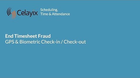 Eliminate timesheet and timecard fraud with Celayix automated time & attendance software
