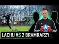 LACHU VS 2 BRAMKARZY