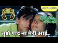 Tujhe Yaad Na Meri Aayi Sad Song Kuch Kuch Hota Hai Udit Narayan Alka Yagnik