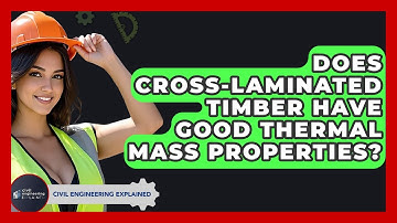 Does Cross-Laminated Timber Have Good Thermal Mass Properties? - Civil Engineering Explained