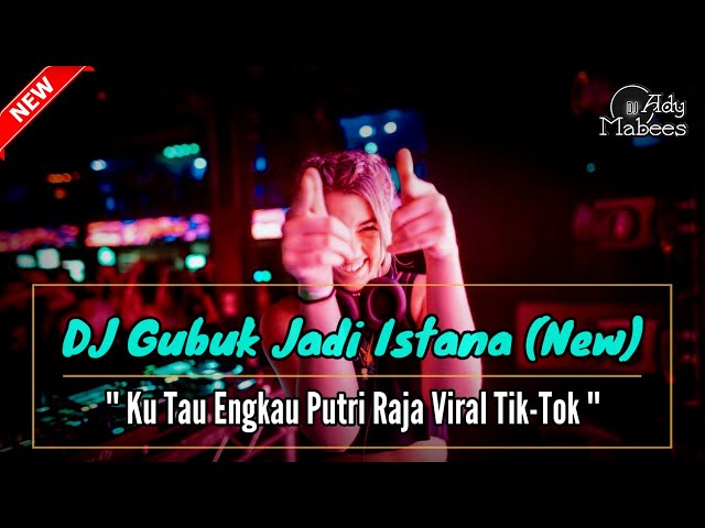 DJ GUBUK JADI ISTANA | KU TAU ENGKAU PUTRI RAJA !! SPESIAL DUGEM REMIX VIRAL TIKTOK 2022 class=