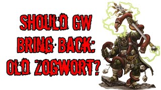 Should Games Workshop bring back: Old Zogwort?