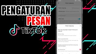 Cara Mengubah Pengaturan Pesan di Tiktok