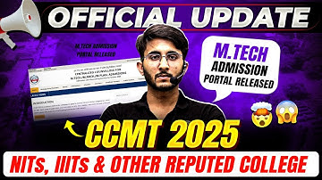 CCMT 2025 M.Tech Admission Portal Released | NITs , IIITs & other Reputed College admission 2025