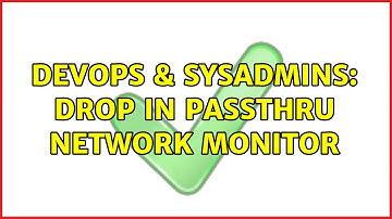 DevOps & SysAdmins: Drop in passthru network monitor (2 Solutions!!)