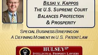 Software Patentability (Bilski v. Kappos-3) - Bill Hulsey Patent Lawyer - PATENTS & IP
