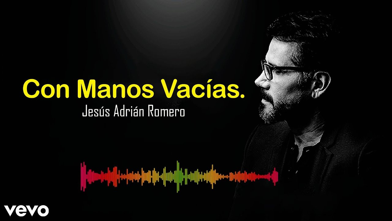 Con Manos Vacías |  Jesús Adrián Romero | Official Lyric Video