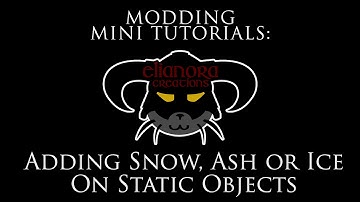 Modding Mini Tutorials - Adding or removing snow, ice or ash on static objects