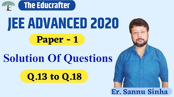 JEE Advanced 2020 : Maths Paper - 1 Solution (Q.13 to Q.18) | The Educrafter JEE |Er.Sannu Sinha