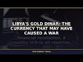 Libya's Gold Dinar: The Currency That May Have Caused a War | The Money Trail #Shorts