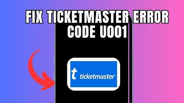 How to Fix Ticketmaster Error Code U001 (Full Guide)