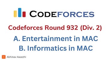 A. Entertainment in MAC | B. Informatics in MAC | Codeforces Round 932 (Div. 2) Solutions | Abhinav