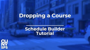 Dropping a Course | Schedule Builder Tutorial | CUNYfirst | CUNY School of Professional Studies