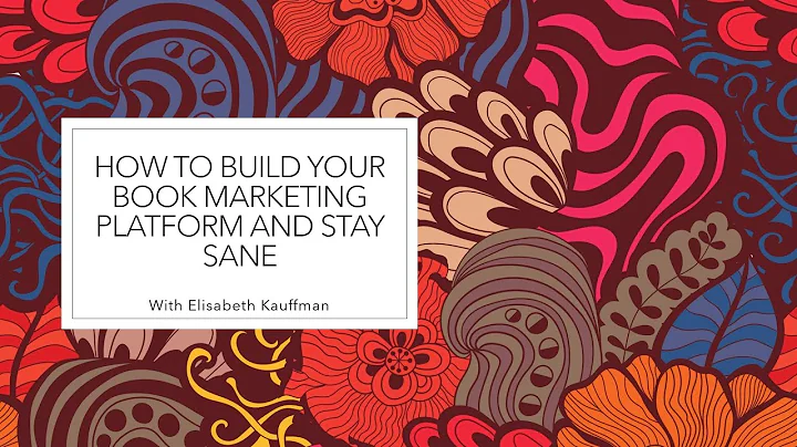 How To Build Your Book Marketing Platform and Stay...
