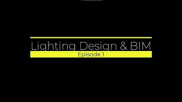 BIM - Lighting Design : Episode 1