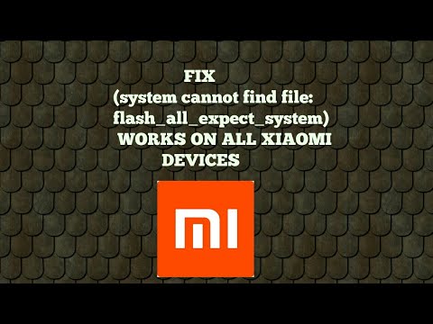 Fix error ( system cannot find file : flash_all_expect_system.bat) while flashing xiaomi devices