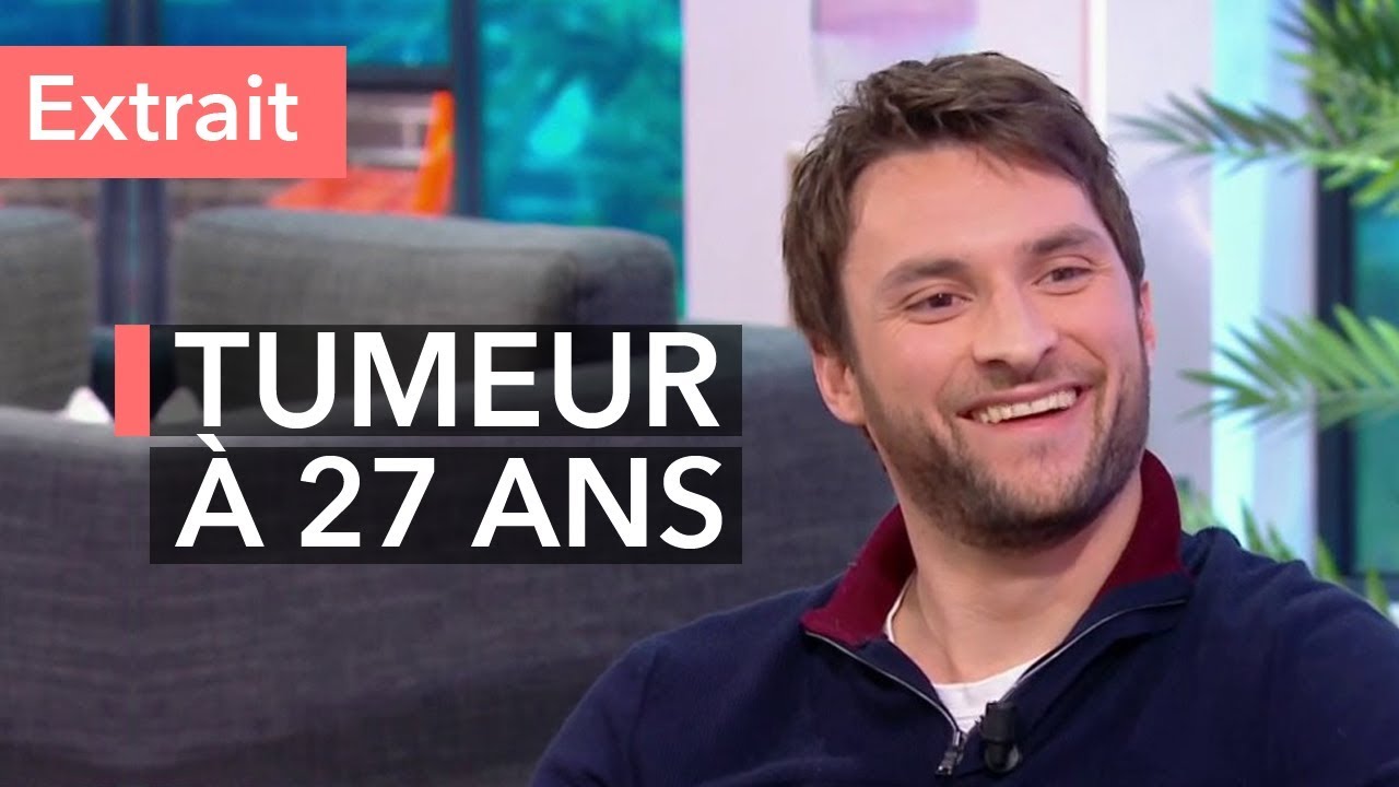 Il apprend qu'il a une tumeur cérébrale à 27 ans !