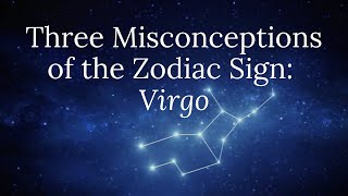 Three Misconceptions of the Zodiac Sign: Virgo