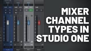 Типы каналов микшера | Studio One (Fender Studio) with Joe Gilder