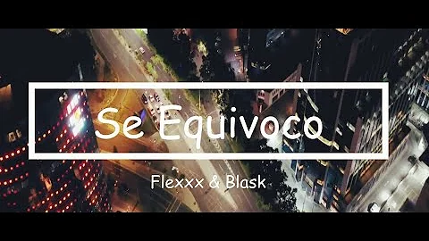 Se Equivoco - Flexxx ft Blask