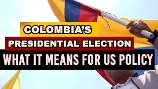 Colombia’s 2026 Presidential Elections: Implications for US Policy
