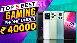 Top 5 Best Gaming Phones Under 40000 in India | Best Powerful Gaming Beast Smartphone Under 40000