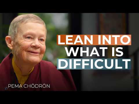 Why Pulling Away from What Is Hard Always Makes It Worse | Pema Chödrön