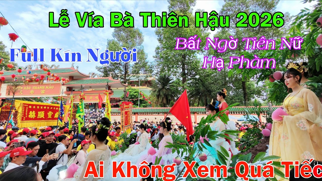 Vỡ Trận Lễ Vía Bà Thiên Hậu 2026 Bất Ngờ Nhiều Tiên Nữ Hạ Phàm Không Xem Thật Đáng Tiếc