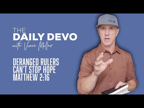 Deranged Rulers Can't Stop Hope | Matthew 2:16