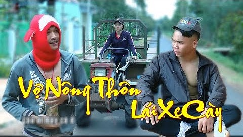 PHIM HAI Ê ĐÊ || VỢ NÔNG THÔN LÁI XE CÀY