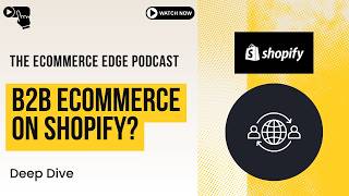 💼 Bringing advanced B2B eCommerce features to Shopify | E667