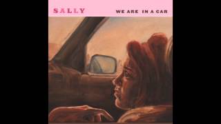 Video thumbnail of ""We Are In A Car" by Sally"