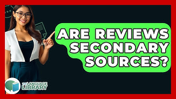 Are Reviews Secondary Sources? - The Language Library