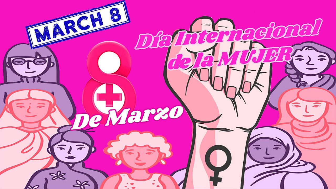8 de Marzo - Día Internacional de la MUJER ♀️ - YouTube