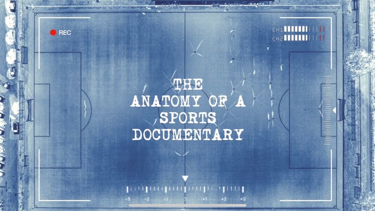 The Anatomy of a Sports Documentary