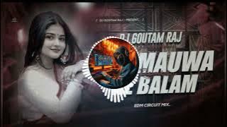 BALAMUWA KE BALLAM (REMIX) EDM BHOJPURI MIX - DJ GOUTAM RAJ