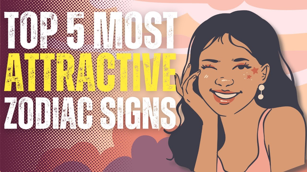 Top 5 Most Attractive Zodiac Signs: Which Astrological Signs Have The Most Magnetic Presence?