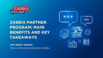 Zabbix Spotlight: Zabbix Partner program: Main benefits and key takeaways with Sergey Sorokin