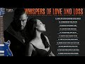 WHISPERS OF LOVE AND LOSS 