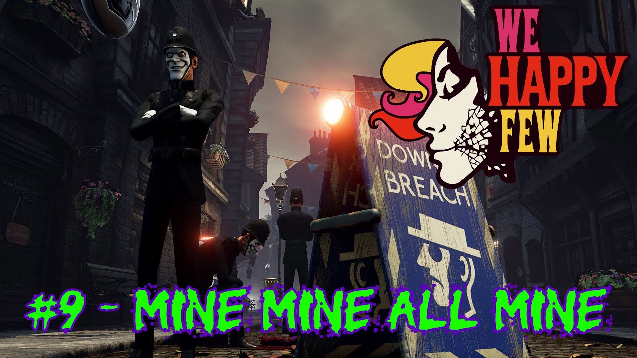 We Happy Few #9 - Mine Mine All Mine - [Walkthrough Gameplay]